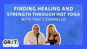 Smokin' Hot Yoga and Tracy Zarriello on Grit Won't Quit podcast