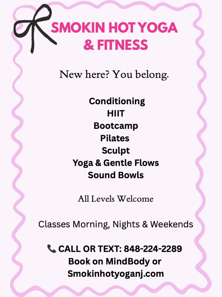 Conditioning HIIT Bootcamp Pilates Sculpt Yoga & Gentle Flows Sound Bowls Smokin Hot Yoga NJ Fitness Classes Morning, Nights & Weekends